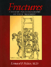 Fractures: A History and Iconography of Their Treatment by Leonard F. Peltier, M.D.
