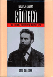 Wilhelm Conrad Röntgen and the Early History of the Roentgen Rays by Otto Glasser